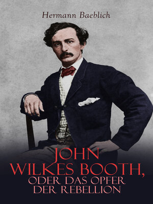 cover image of John Wilkes Booth, oder das Opfer der Rebellion
